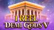 Play 1 Reel Demi Gods V slot CA