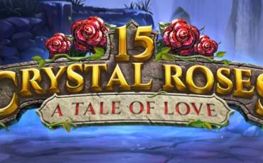 15 Crystal Roses A Tale of Love slot (Canada)