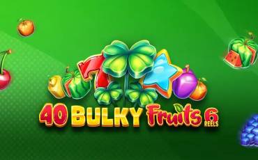 40 Bulky Fruits 6 Reels slot (Canada)