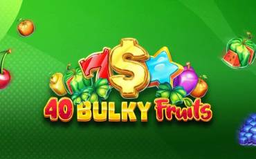 40 Bulky Fruits slot