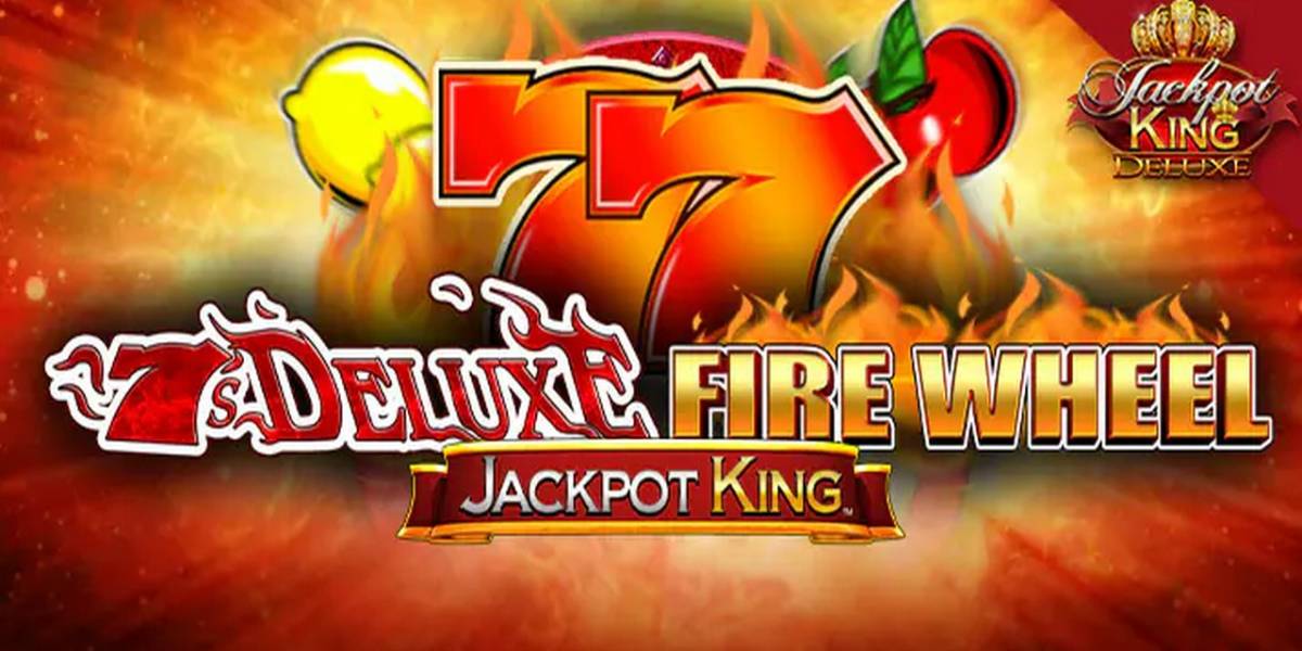 7s Deluxe Fire Wheel Jackpot King slot (Canada)