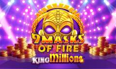 Play 9 Masks of Fire King Millions