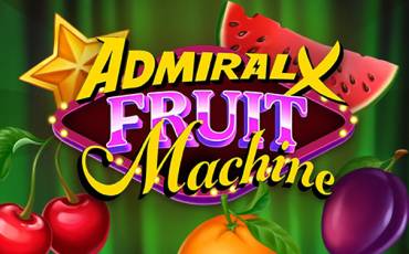 Admiral X Fruit Machine slot (Canada)