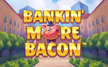 Bankin' More Bacon slot (Canada)