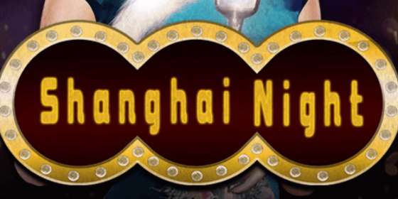 Shanghai Night by Genesis Gaming CA