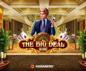 The Big Deal Deluxe by Habanero CA