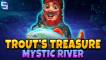 Play Trout’s Treasure – Mystic River slot CA